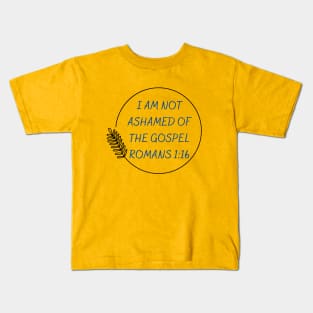 I Am Not Ashamed Of The Gospel | Bible Verse Romans 1:16 Kids T-Shirt